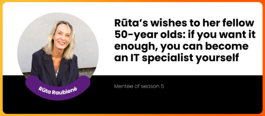 Rūta’s wishes to her fellow 50-year olds: if you want it enough, you can become an IT specialist yourself
