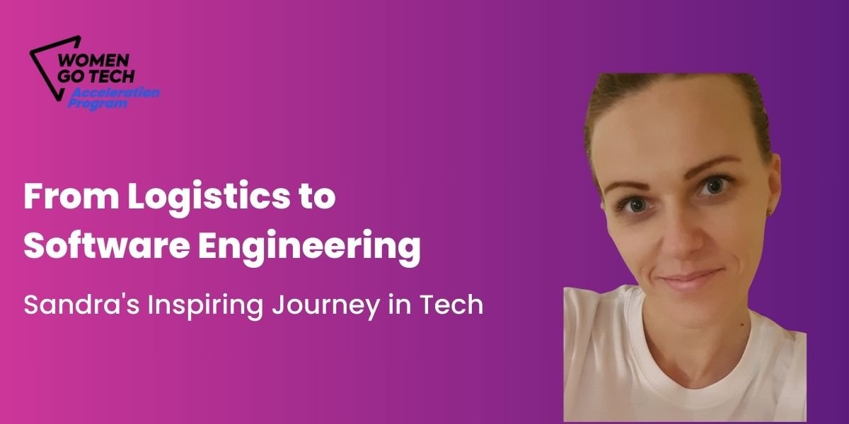 From Logistics to Software Engineering: Sandra’s Inspirational Journey